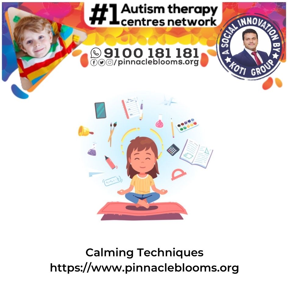 Calming Techniques Therapy Technique for Children with Autism: A Transformative Journey with Pinnacle Blooms Network