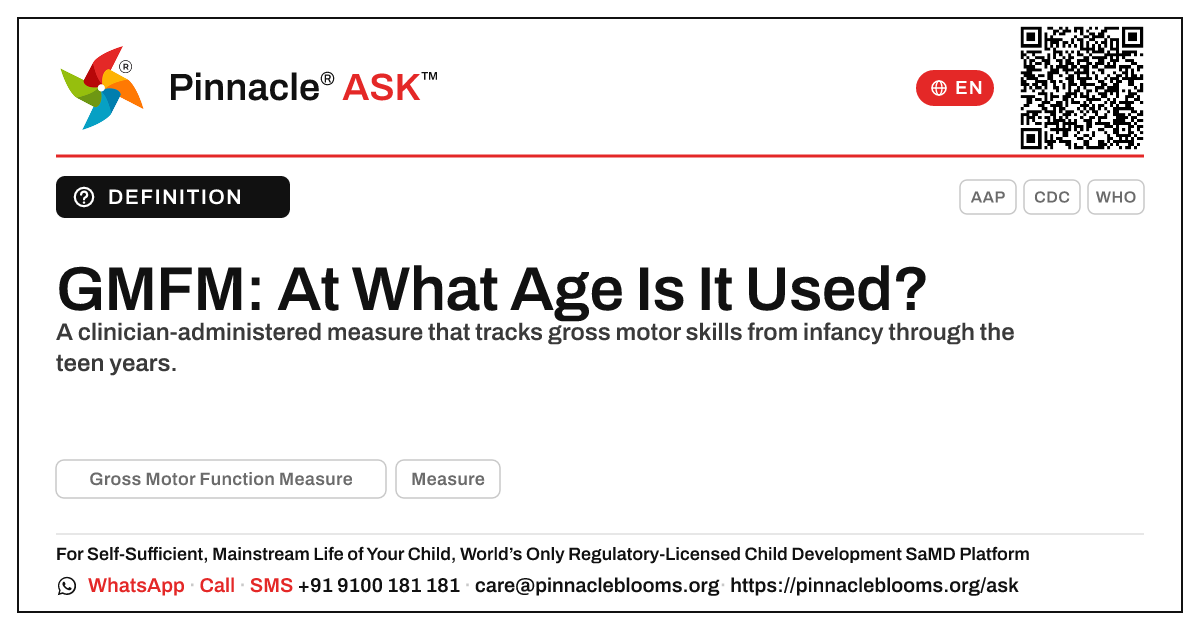 At what age is the GMFM developmental assessment used for a child? — Pinnacle Ask answer card with a short explanation and QR link