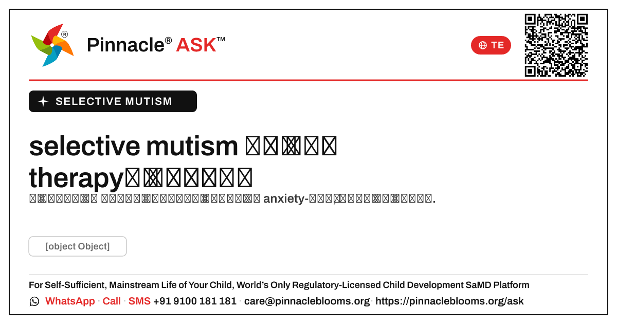 selective mutism ఉన్న పిల్లల కోసం నేను సరైన therapy ని ఎలా ఎంచుకోవాలి? — Pinnacle Ask answer card with a short explanation and QR link