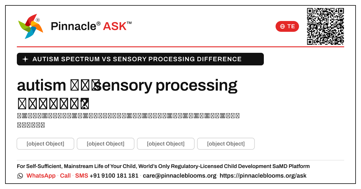 నా బిడ్డకు autism స్పెక్ట్రమ్ ఉందా లేదా sensory processing తేడాలు ఉన్నాయో నాకు ఎలా తెలుస్తుంది? — Pinnacle Ask answer card with a short explanation and QR link
