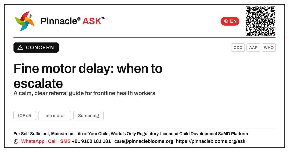When should a frontline worker escalate a fine motor delay? — Pinnacle Ask answer card with a short explanation and QR link