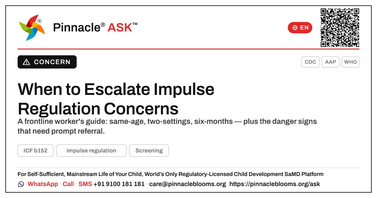 If a child cannot regulate impulses at the expected age, when should a frontline health worker escalate? — Pinnacle Ask answer card with a short explanation and QR link