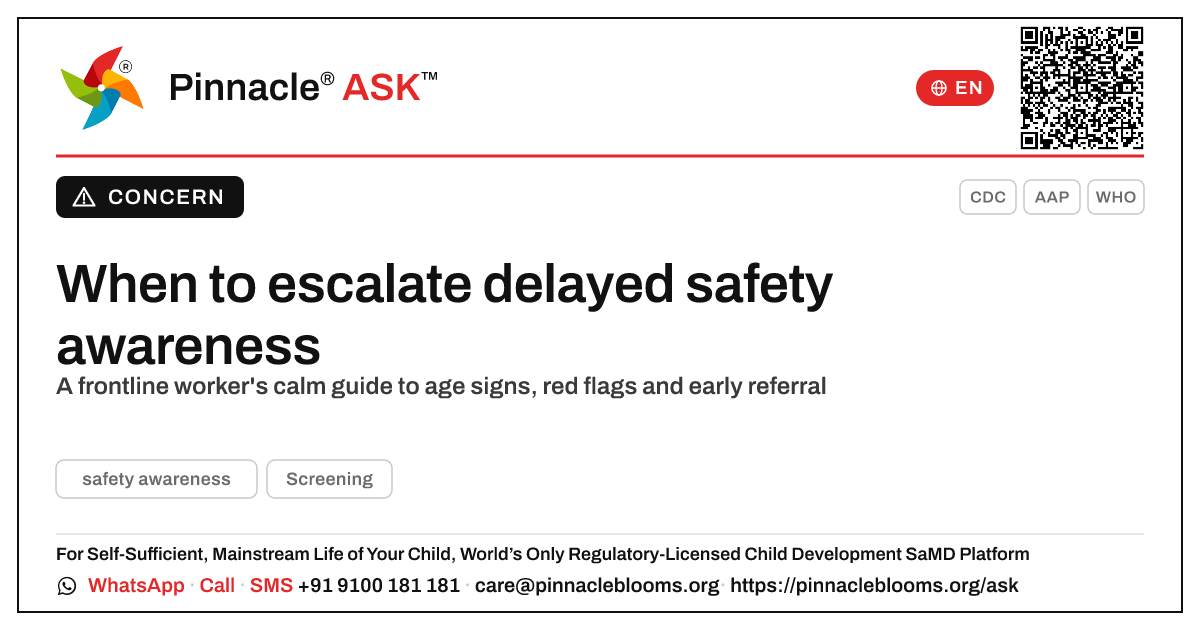 When to escalate delayed safety awareness in a child — Pinnacle Ask answer card with a short explanation and QR link