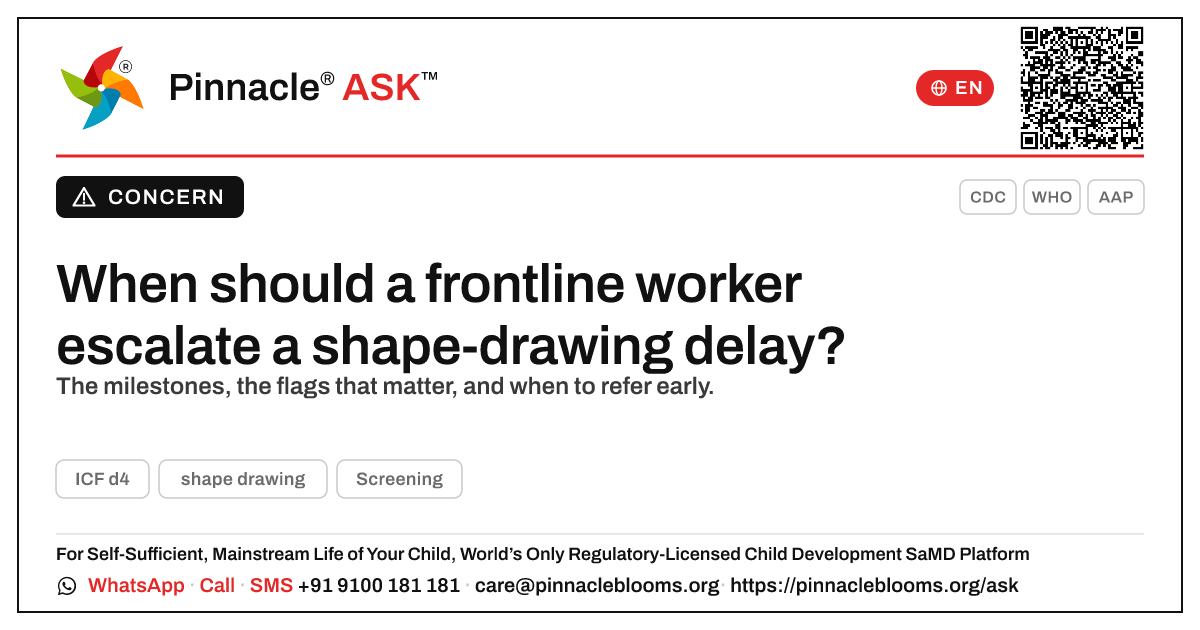 When to escalate a child who cannot draw shapes at the expected age — Pinnacle Ask answer card with a short explanation and QR link