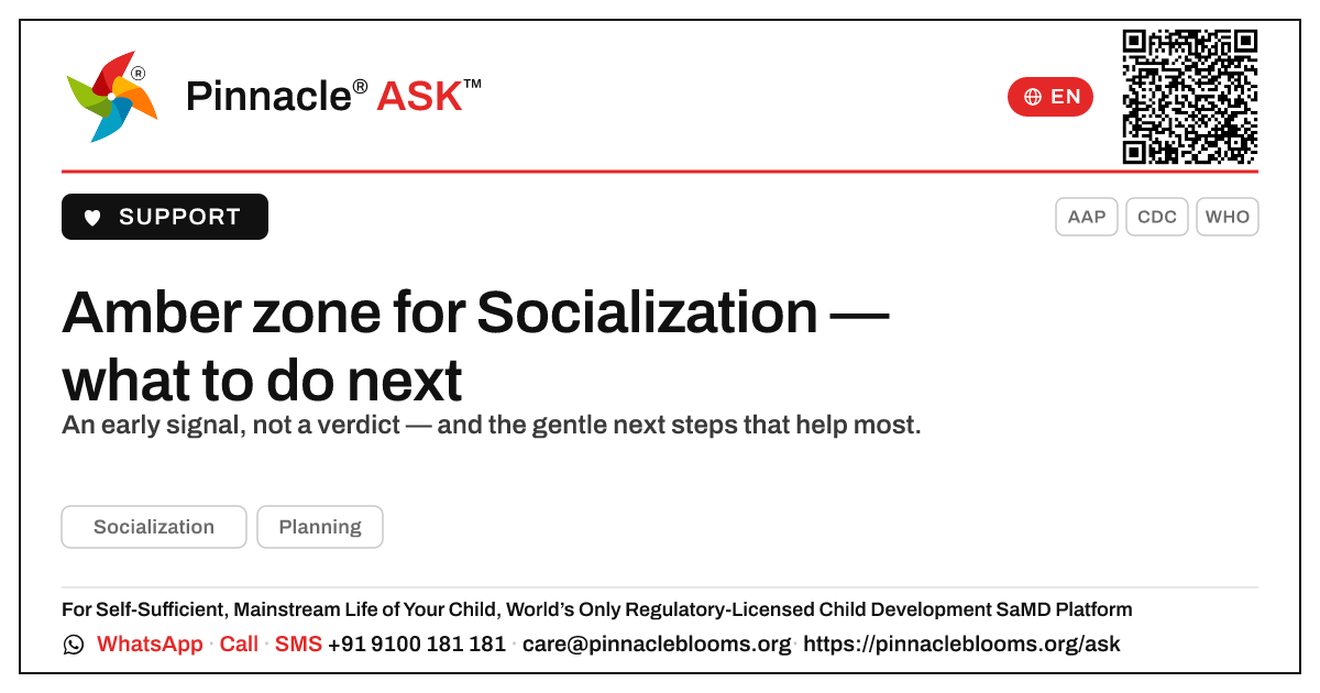 Amber zone for Socialization: your next steps — Pinnacle Ask answer card with a short explanation and QR link