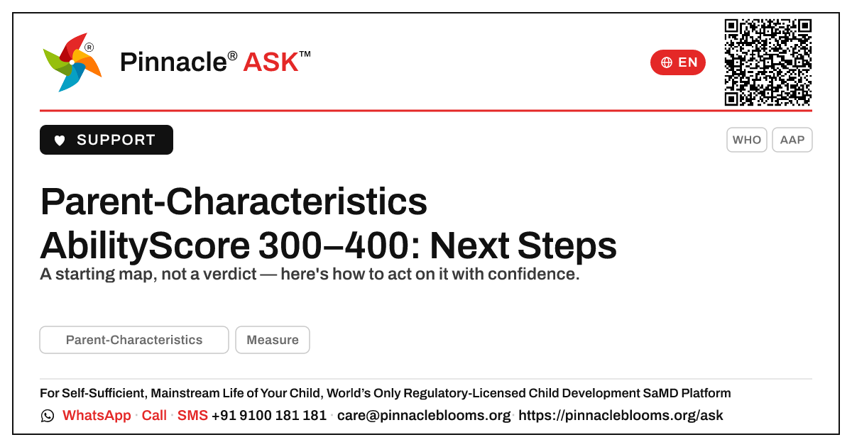 Parent-Characteristics AbilityScore 300–400: Next Steps — Pinnacle Ask answer card with a short explanation and QR link