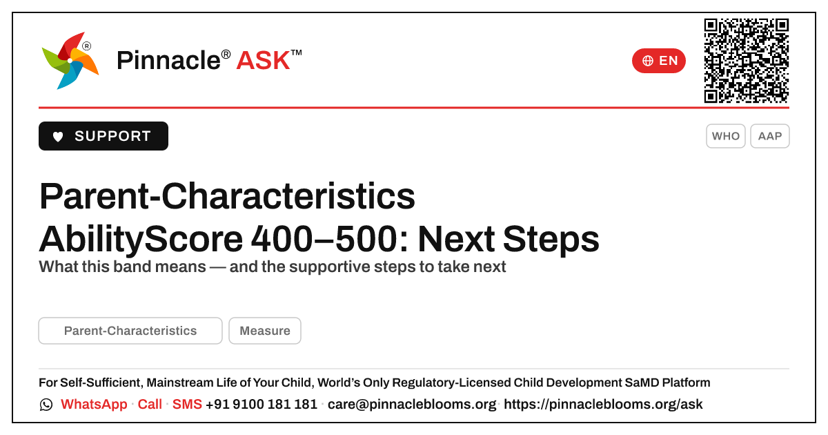 Parent-Characteristics AbilityScore 400–500 — Next Steps — Pinnacle Ask answer card with a short explanation and QR link