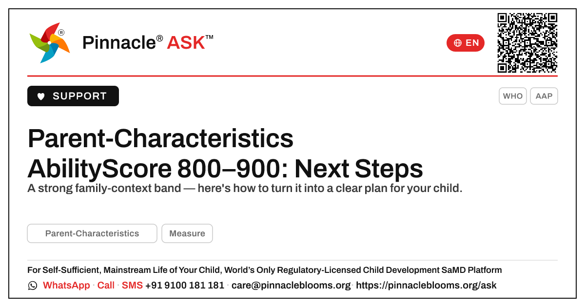 Parent-Characteristics AbilityScore 800–900 — what are the next steps? — Pinnacle Ask answer card with a short explanation and QR link