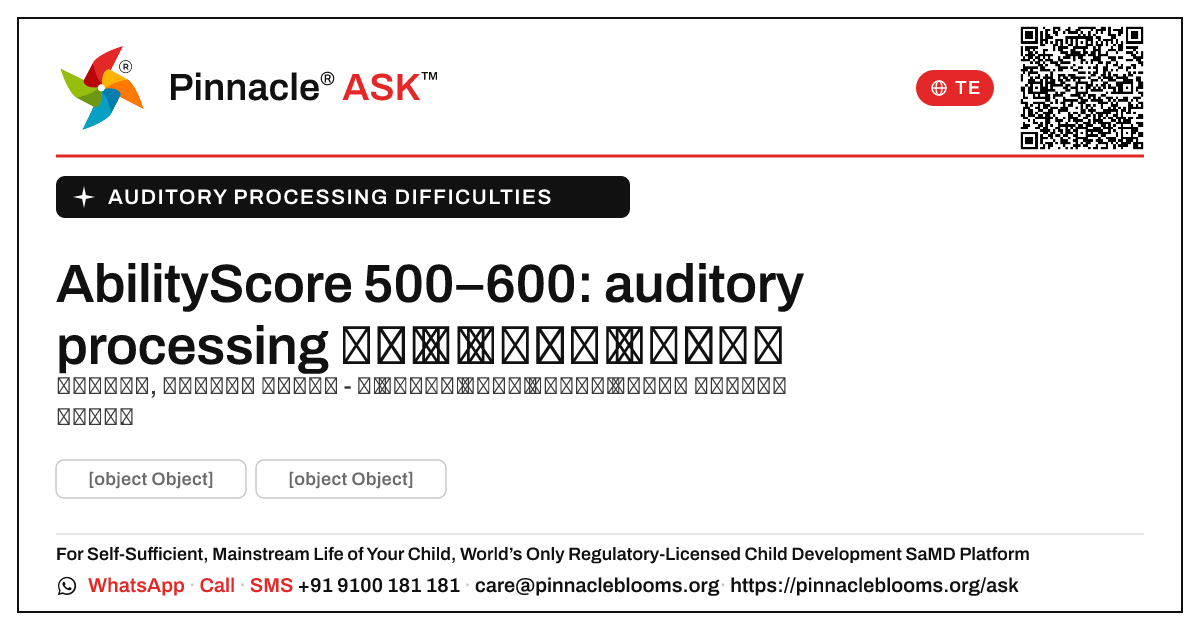 AbilityScore 500–600 కష్టాల కోసం auditory processing ఏమి చేయాలో తరువాత తెలుసుకోండి — Pinnacle Ask answer card with a short explanation and QR link