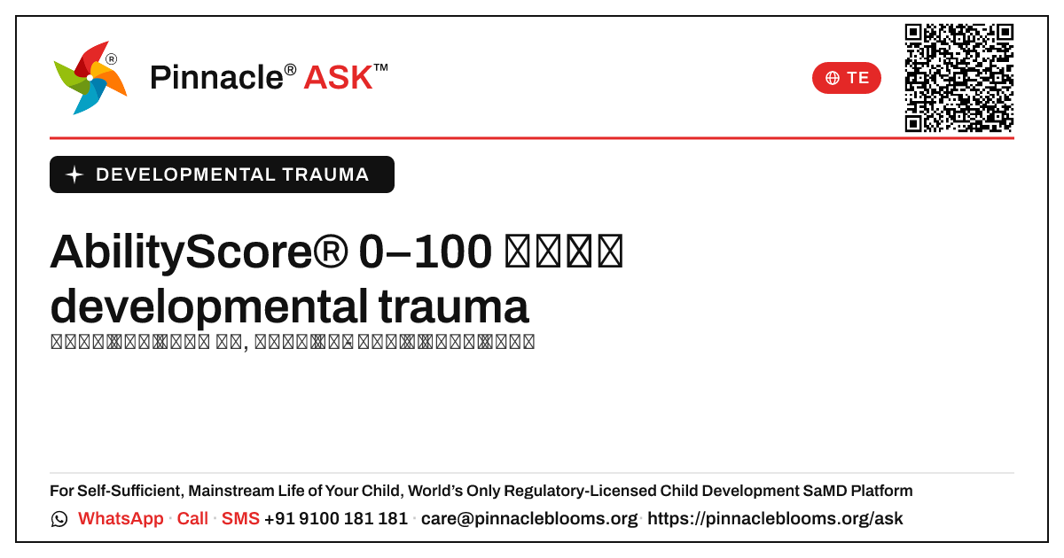 AbilityScore® 0–100 మరియు developmental trauma — తదుపరి దశలు — Pinnacle Ask answer card with a short explanation and QR link