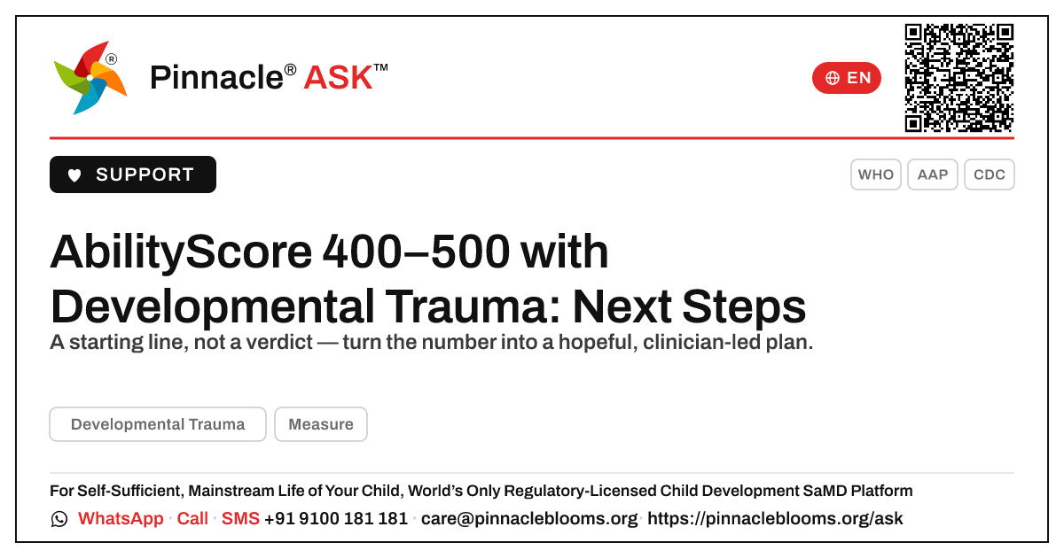 Developmental Trauma & an AbilityScore of 400–500: What to Do Next — Pinnacle Ask answer card with a short explanation and QR link