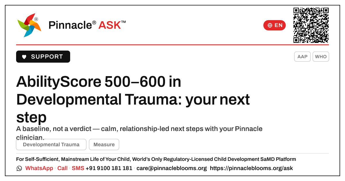 Developmental Trauma & an AbilityScore of 500–600: what to do next — Pinnacle Ask answer card with a short explanation and QR link