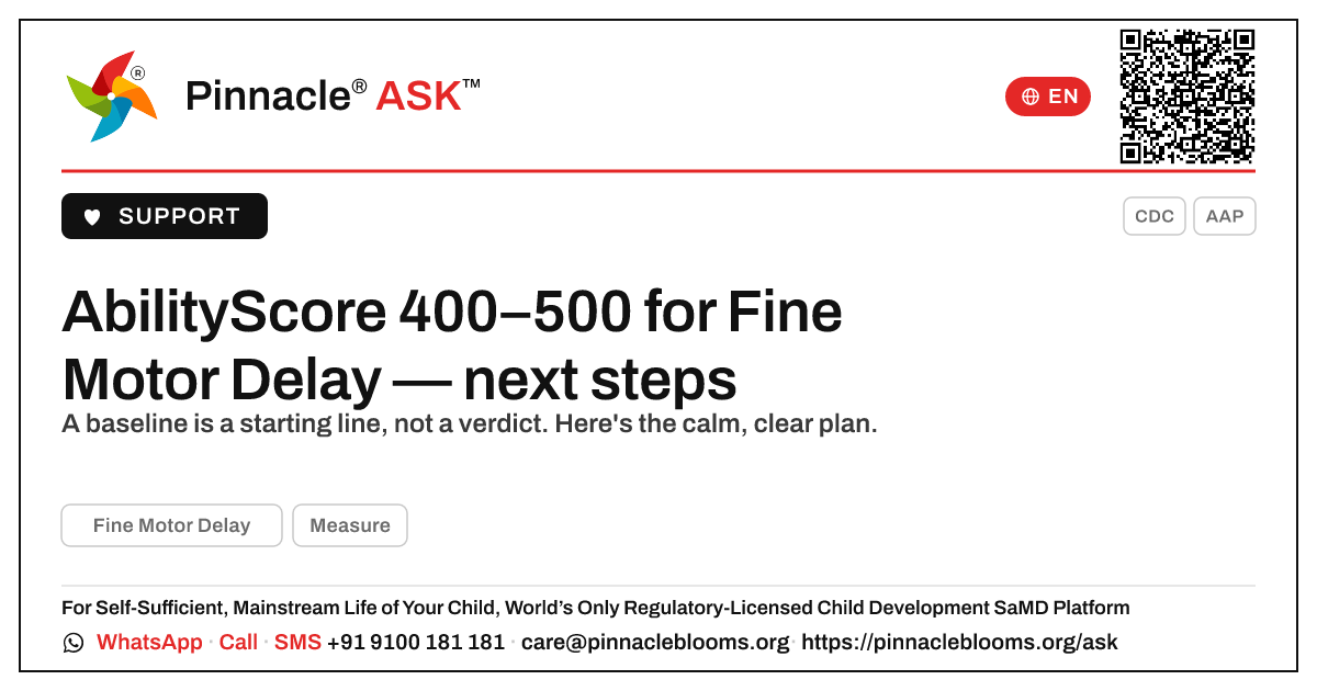 Fine Motor Delay AbilityScore 400–500: What to do next — Pinnacle Ask answer card with a short explanation and QR link
