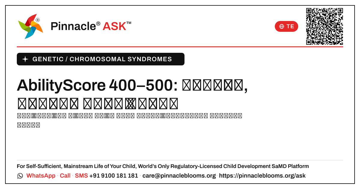 జన్యు సిండ్రోమ్తో AbilityScore 400–500: తరువాత ఏమి చేయాలి? — Pinnacle Ask answer card with a short explanation and QR link
