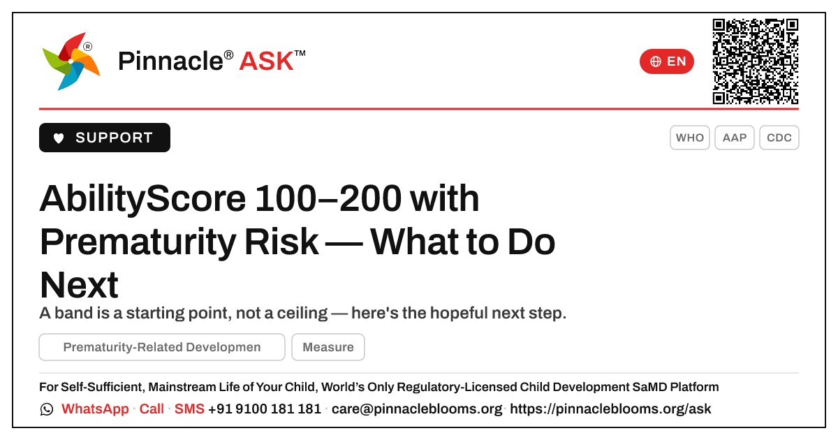 AbilityScore 100–200 with Prematurity-Related Developmental Risk — Next Steps — Pinnacle Ask answer card with a short explanation and QR link