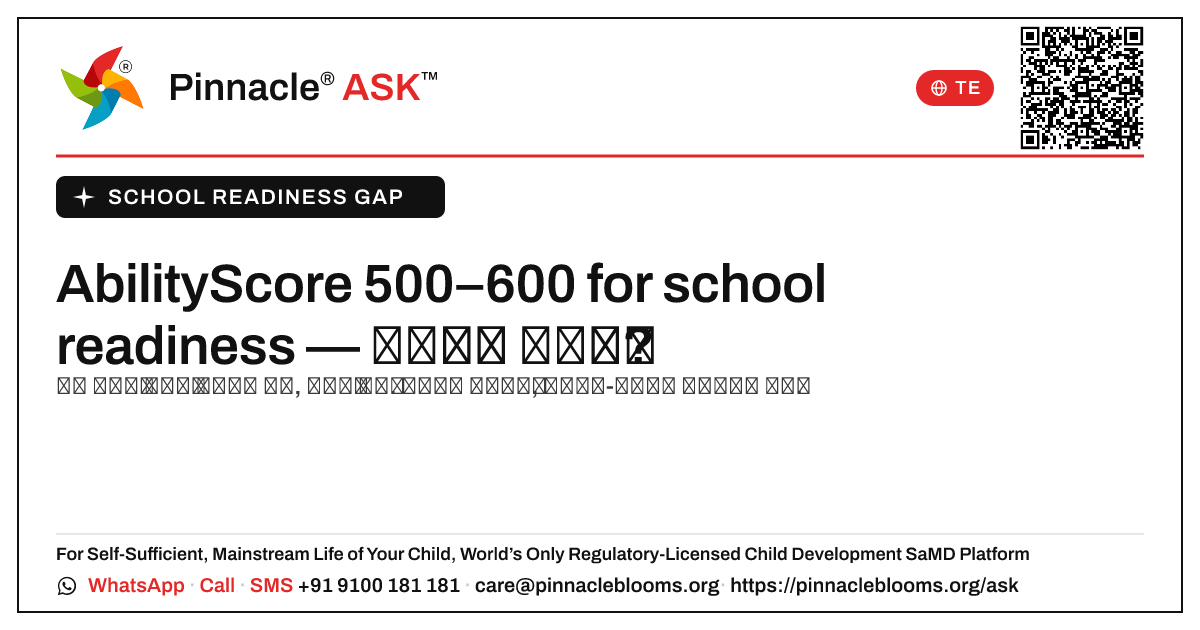 school readiness గ్యాప్ విత్ AbilityScore 500–600 — మీ తదుపరి చర్యలు — Pinnacle Ask answer card with a short explanation and QR link