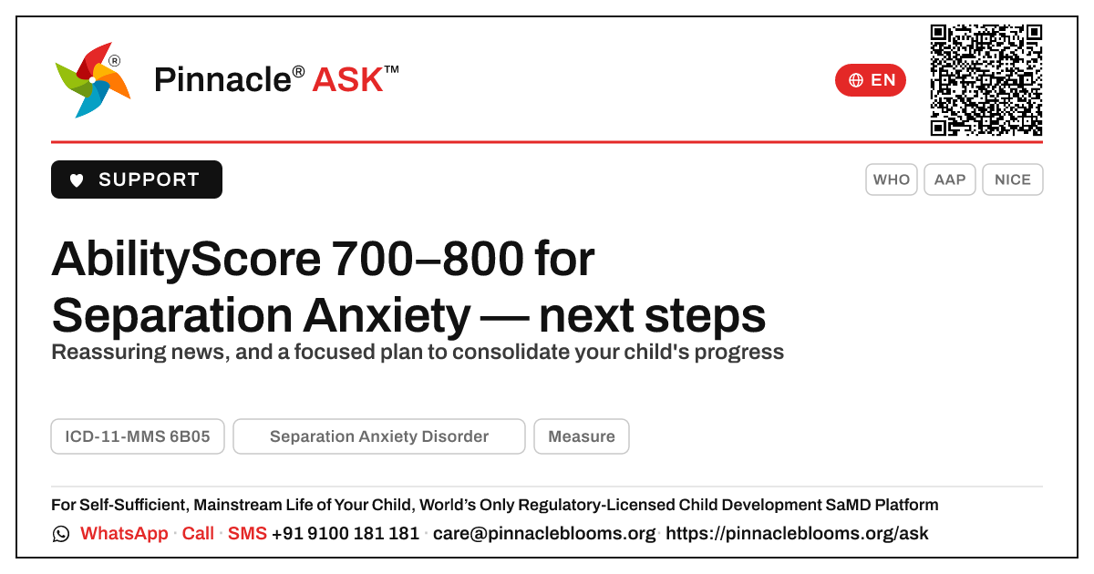Separation Anxiety Disorder: AbilityScore 700–800 band — what next — Pinnacle Ask answer card with a short explanation and QR link