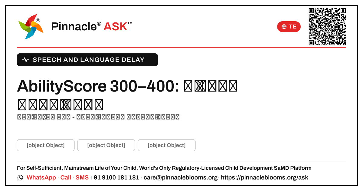 మాట్లాడటం మరియు భాష ఆలస్యం కోసం AbilityScore 300–400 — తదుపరి చర్యలు — Pinnacle Ask answer card with a short explanation and QR link