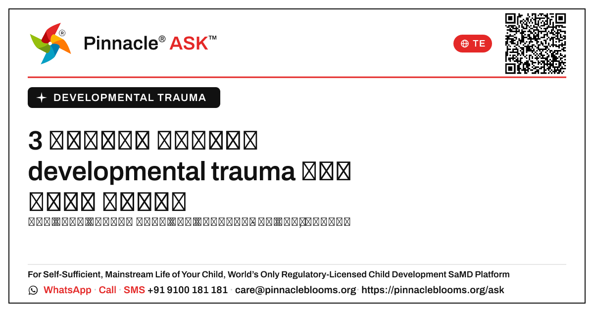 మూడు సంవత్సరాల వయస్సులో developmental trauma యొక్క ప్రారంభ సంకేతాలు — Pinnacle Ask answer card with a short explanation and QR link