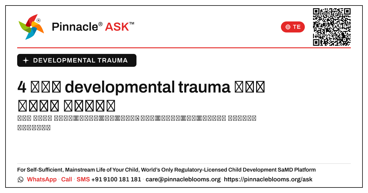 4 సంవత్సరాల వయస్సులో developmental trauma యొక్క ప్రారంభ సంకేతాలు — Pinnacle Ask answer card with a short explanation and QR link