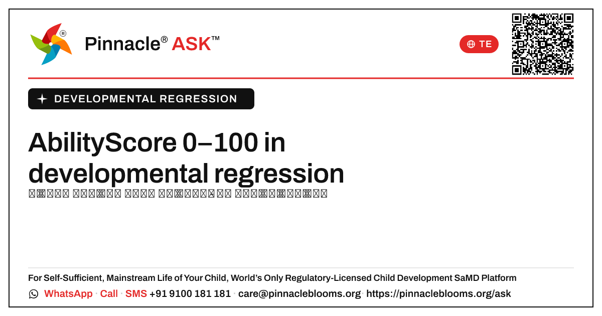0–100 యొక్క AbilityScore అంటే developmental regression కి ఏమిటి? — Pinnacle Ask answer card with a short explanation and QR link