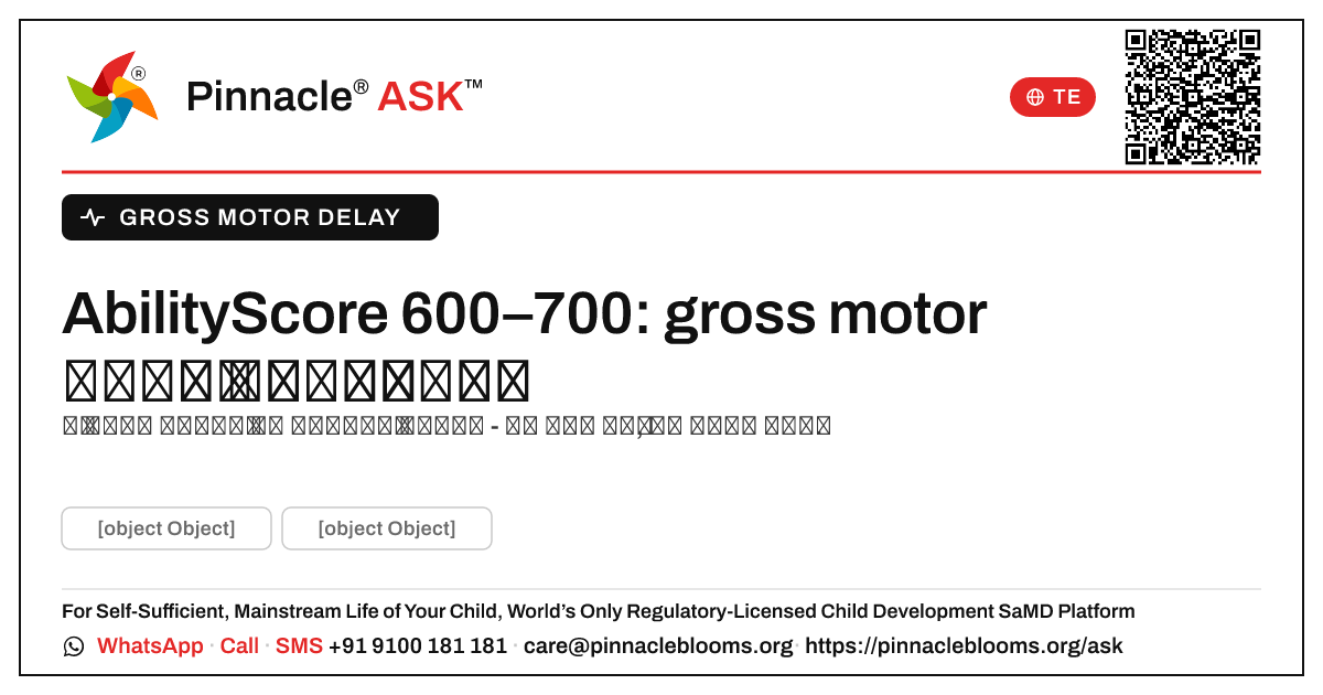 gross motor ఆలస్యం ఉన్న పిల్లల కోసం 600–700 యొక్క AbilityScore అంటే ఏమిటి? — Pinnacle Ask answer card with a short explanation and QR link