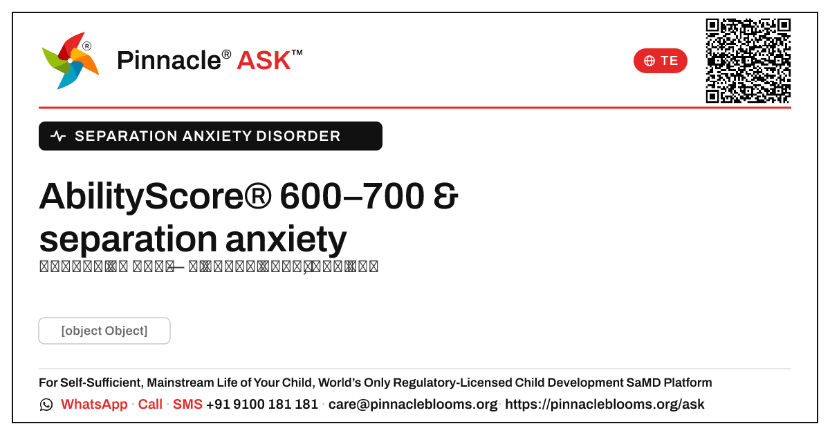 separation anxiety రుగ్మత ఉన్న పిల్లల కోసం 600–700 యొక్క AbilityScore అంటే ఏమిటి? — Pinnacle Ask answer card with a short explanation and QR link