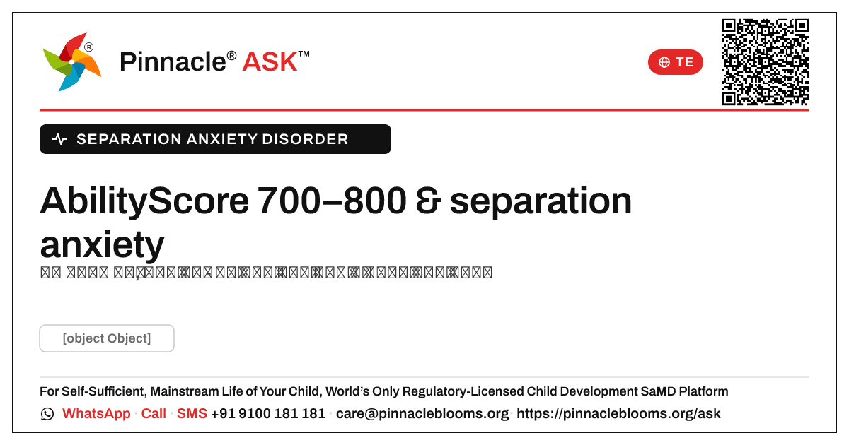 separation anxiety ఉన్న పిల్లల కోసం 700–800 యొక్క AbilityScore అంటే ఏమిటి? — Pinnacle Ask answer card with a short explanation and QR link