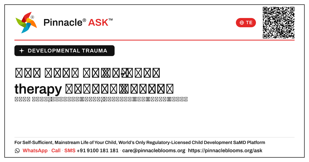developmental trauma ఉన్న చిన్నారి కోసం ఆధారిత therapy ప్రణాళికలో ఏమి ఉంటుంది? — Pinnacle Ask answer card with a short explanation and QR link