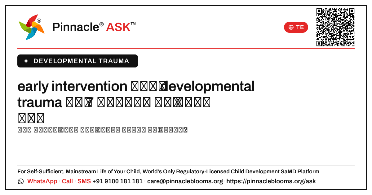 early intervention ఫలితాలు developmental trauma కింద 7 — Pinnacle Ask answer card with a short explanation and QR link