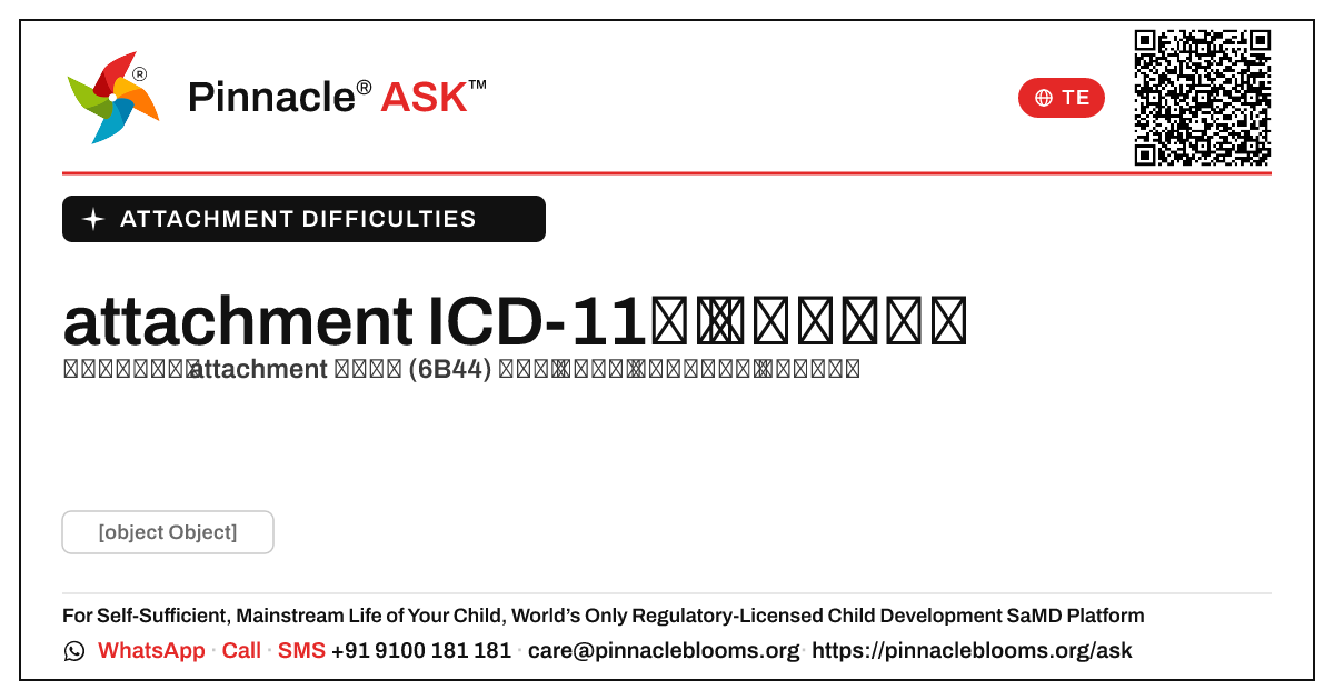 attachment కష్టాలు: ప్రారంభ బాల్యంలో ICD-11 లక్షణాలు — Pinnacle Ask answer card with a short explanation and QR link