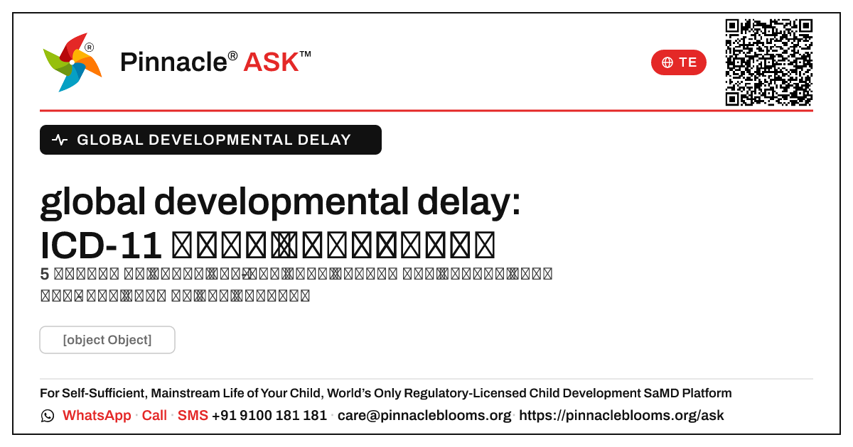global developmental delay అంటే ఏమిటి, మరియు బాల్యంలో దాని ICD-11 లక్షణాలు ఏమిటి? — Pinnacle Ask answer card with a short explanation and QR link