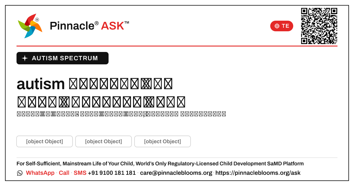 autism స్పెక్ట్రమ్ ఉన్న పిల్లలను సంరక్షించడానికి మరియు మార్గనిర్దేశం చేయడానికి ఉత్తమ మార్గం ఏమిటి? — Pinnacle Ask answer card with a short explanation and QR link