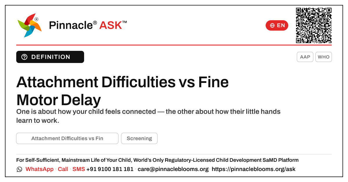 Attachment Difficulties vs Fine Motor Delay — Pinnacle Ask answer card with a short explanation and QR link