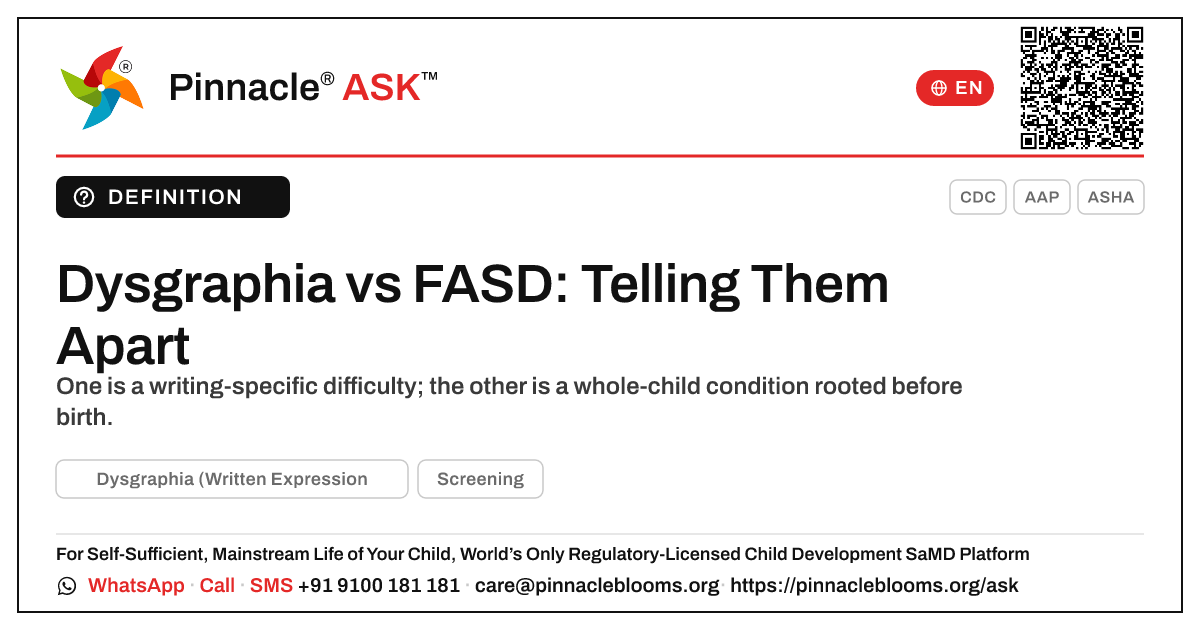 Dysgraphia vs Fetal Alcohol Spectrum Disorder in Young Children — Pinnacle Ask answer card with a short explanation and QR link