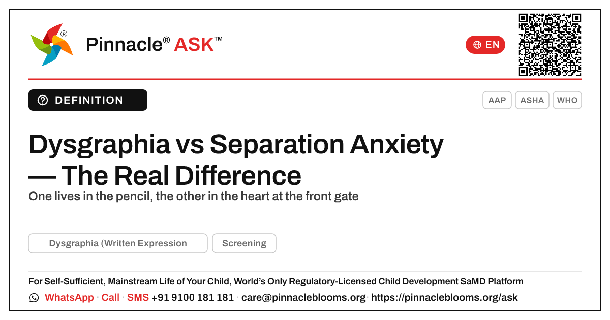 Dysgraphia vs Separation Anxiety Disorder in Children — Pinnacle Ask answer card with a short explanation and QR link