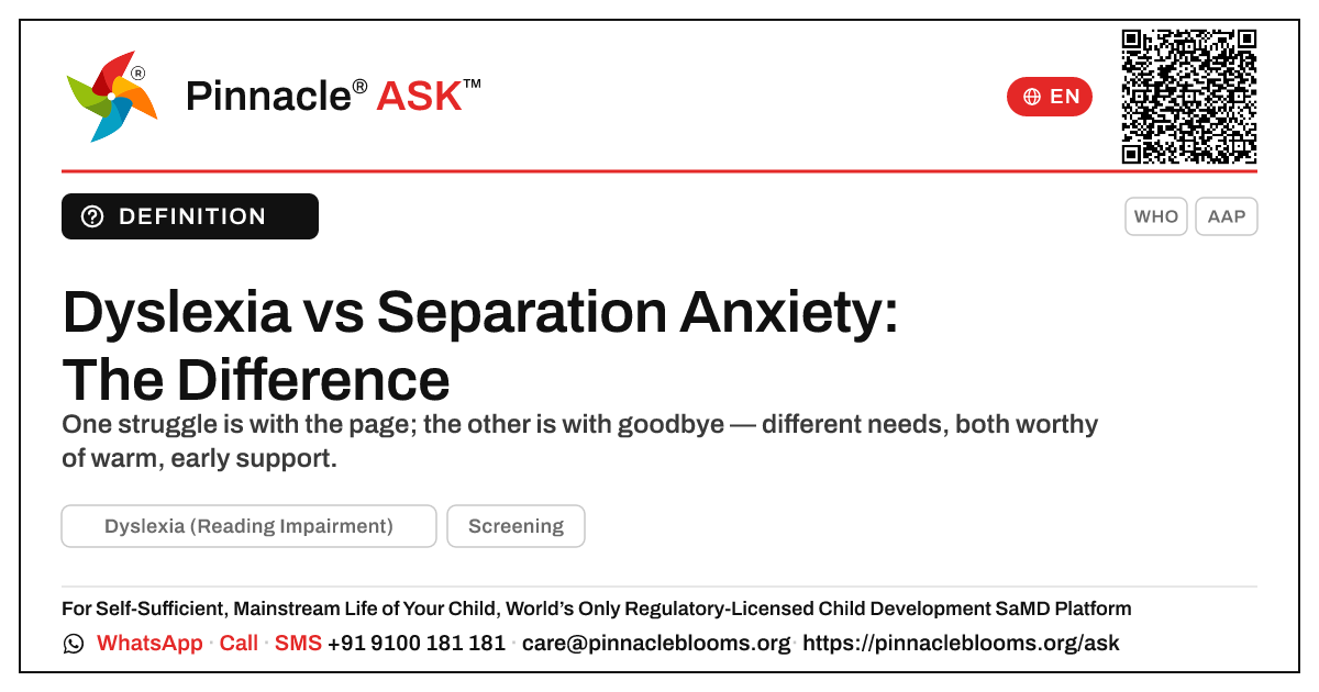 Dyslexia vs Separation Anxiety Disorder in Young Children — Pinnacle Ask answer card with a short explanation and QR link