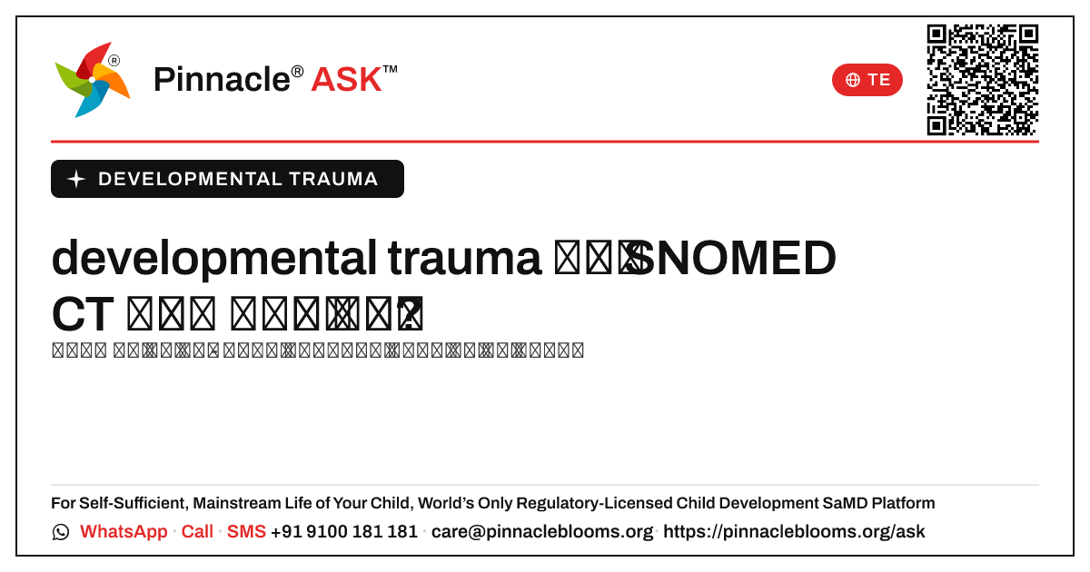 developmental trauma కోసం SNOMED CT భావన ఏమిటి? — Pinnacle Ask answer card with a short explanation and QR link