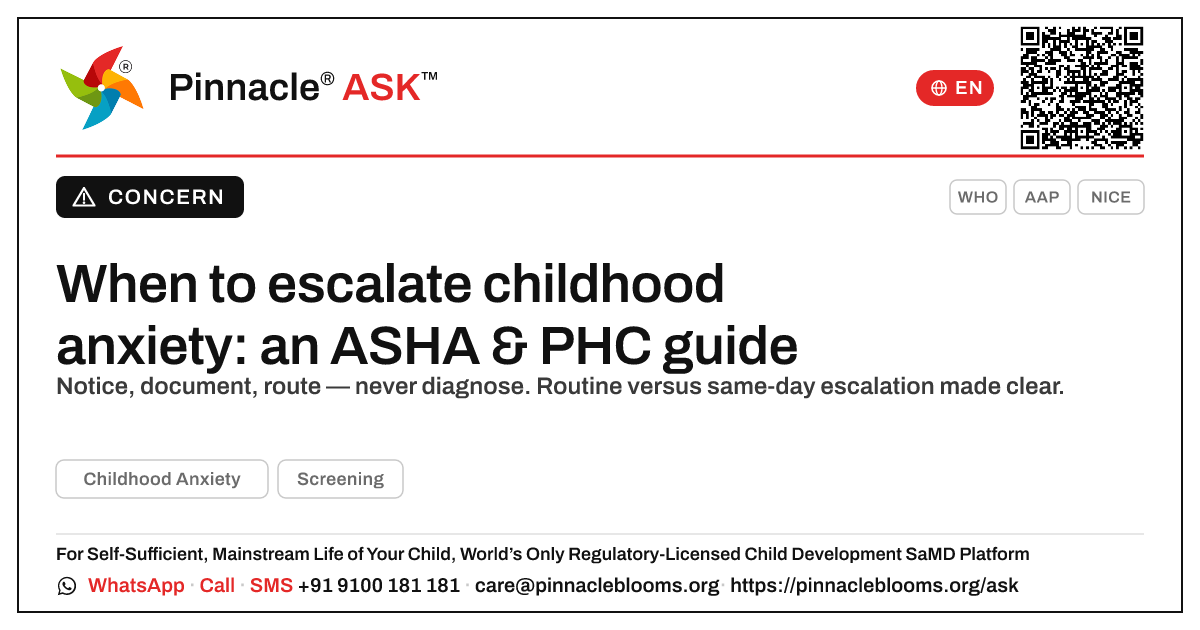 When should an ASHA or PHC worker escalate a child showing signs of childhood anxiety? — Pinnacle Ask answer card with a short explanation and QR link