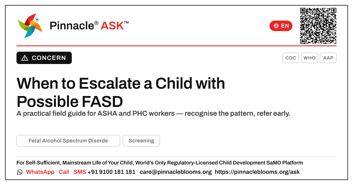 When should an ASHA or PHC worker escalate a child showing signs of FASD? — Pinnacle Ask answer card with a short explanation and QR link