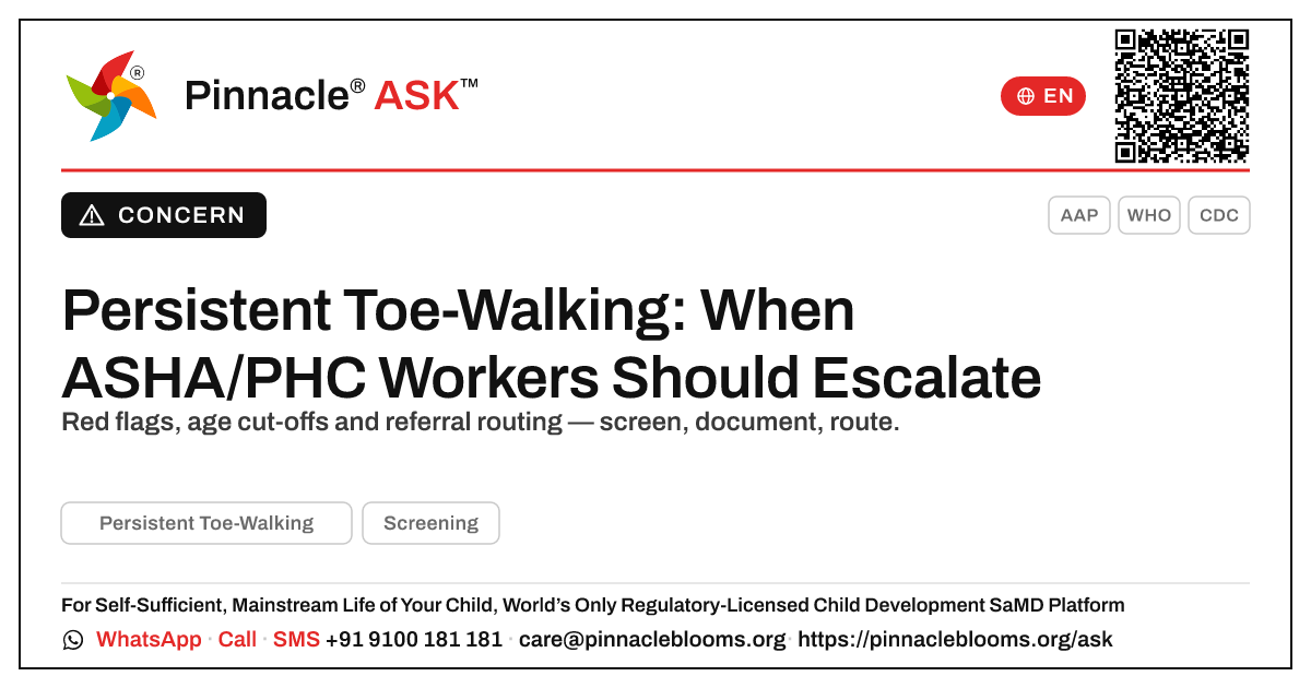 When should an ASHA or PHC worker escalate Persistent Toe-Walking? — Pinnacle Ask answer card with a short explanation and QR link