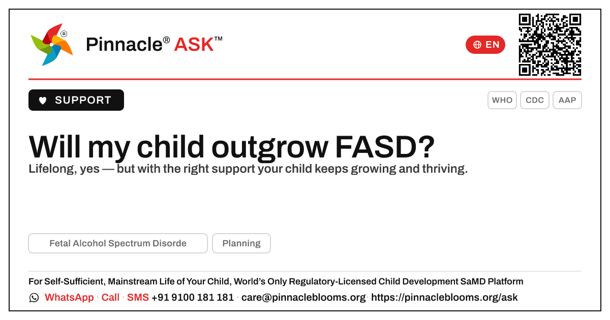 Will my child outgrow Fetal Alcohol Spectrum Disorder? — Pinnacle Ask answer card with a short explanation and QR link
